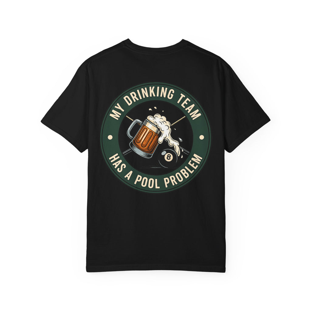 My Drinking Team Has a Pool Problem Comfort Colors Tee
