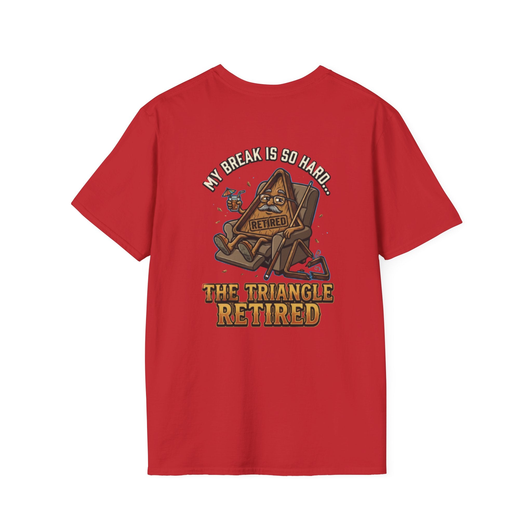 My Break Is So Hard The Triangle Retired Funny Billiards T-Shirt | Pool Player Graphic Tee | Front & Back Print