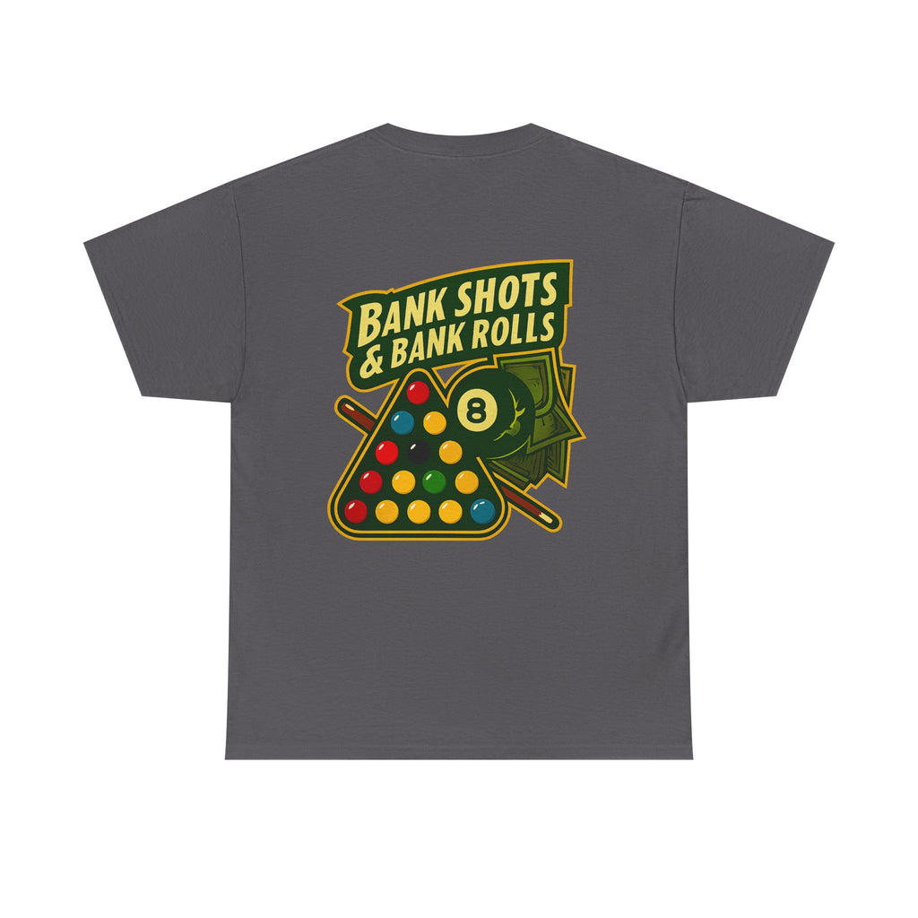 Bank Shots and Bank Rolls Billiards Tee