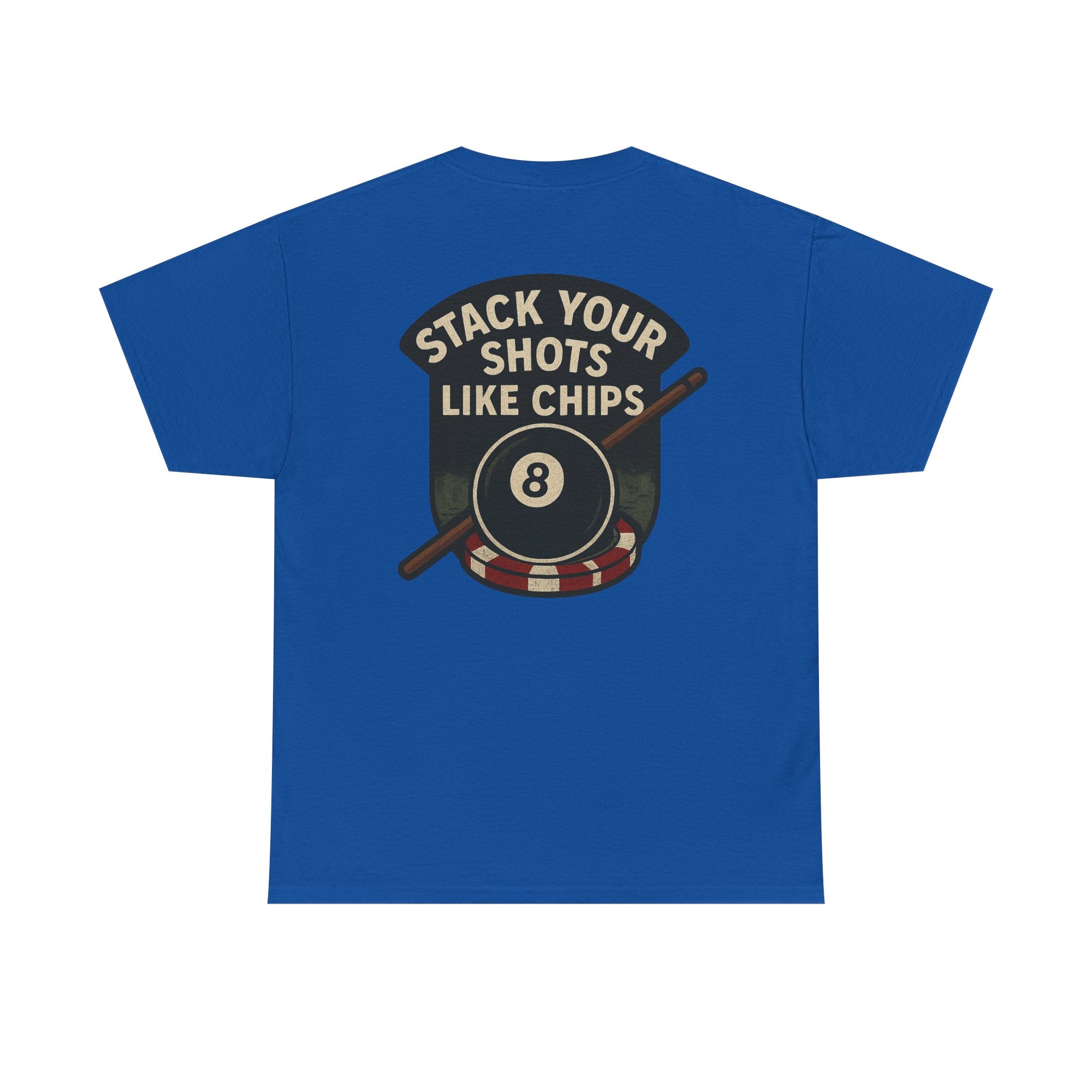 Stack Your Shots Like Chips Gildan Tee