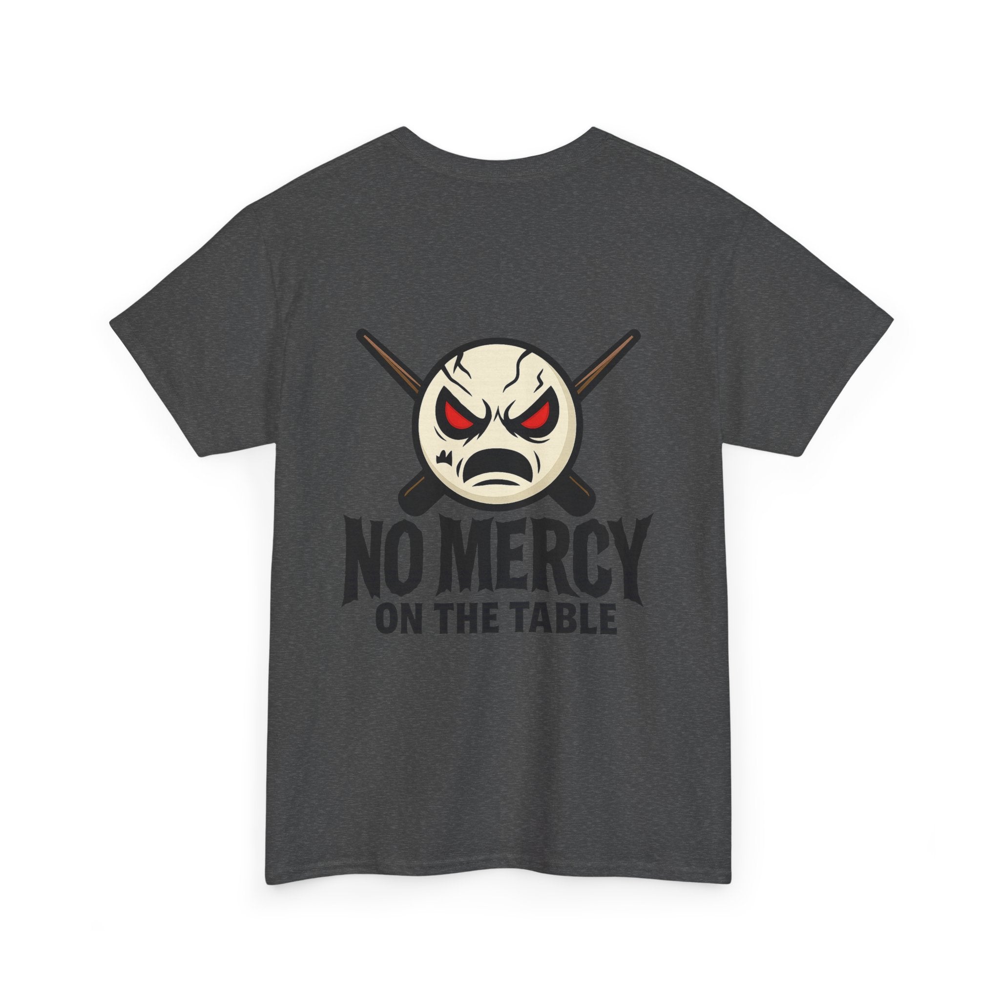 No Mercy On The Table Tee