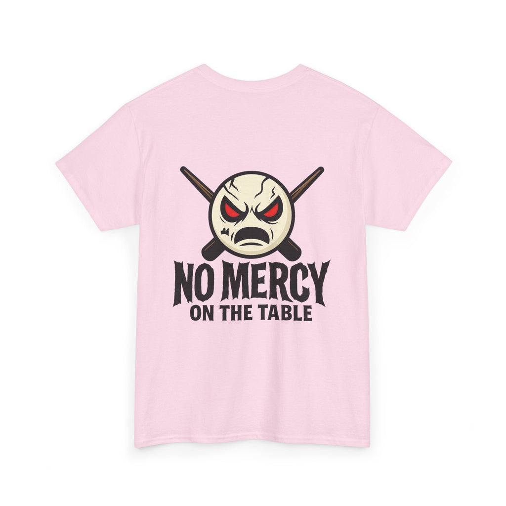 No Mercy On The Table Tee