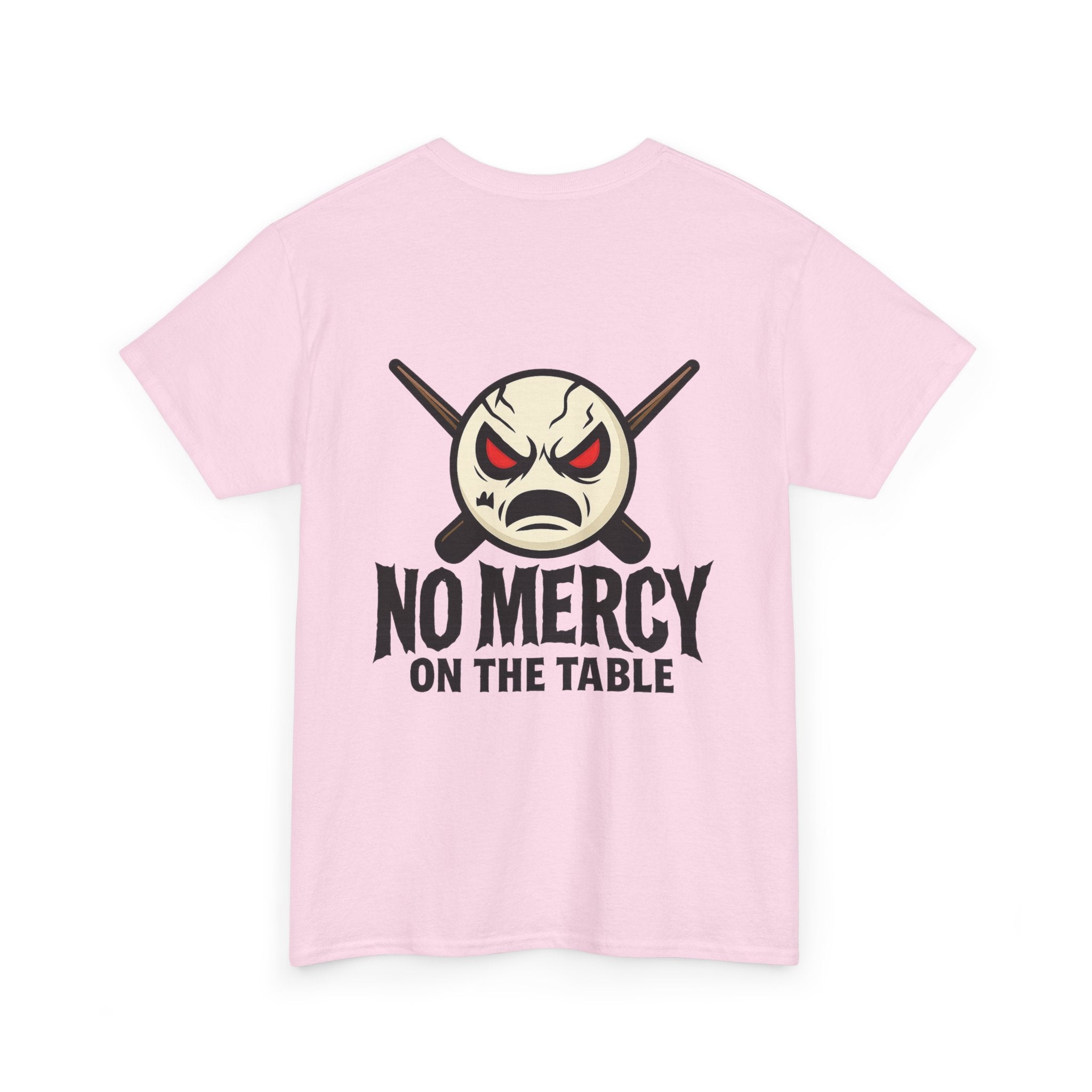 No Mercy On The Table Tee