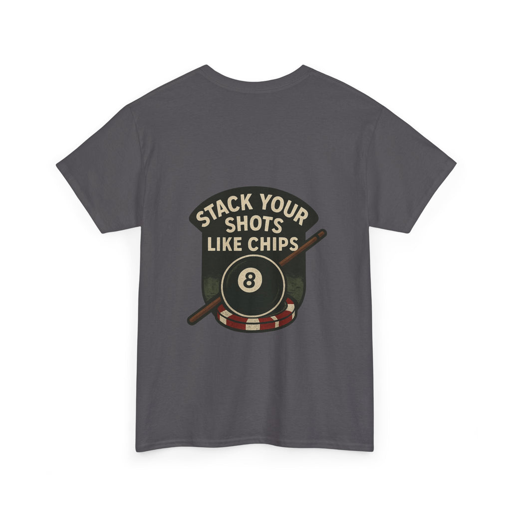 Stack Your Shots Like Chips Tee