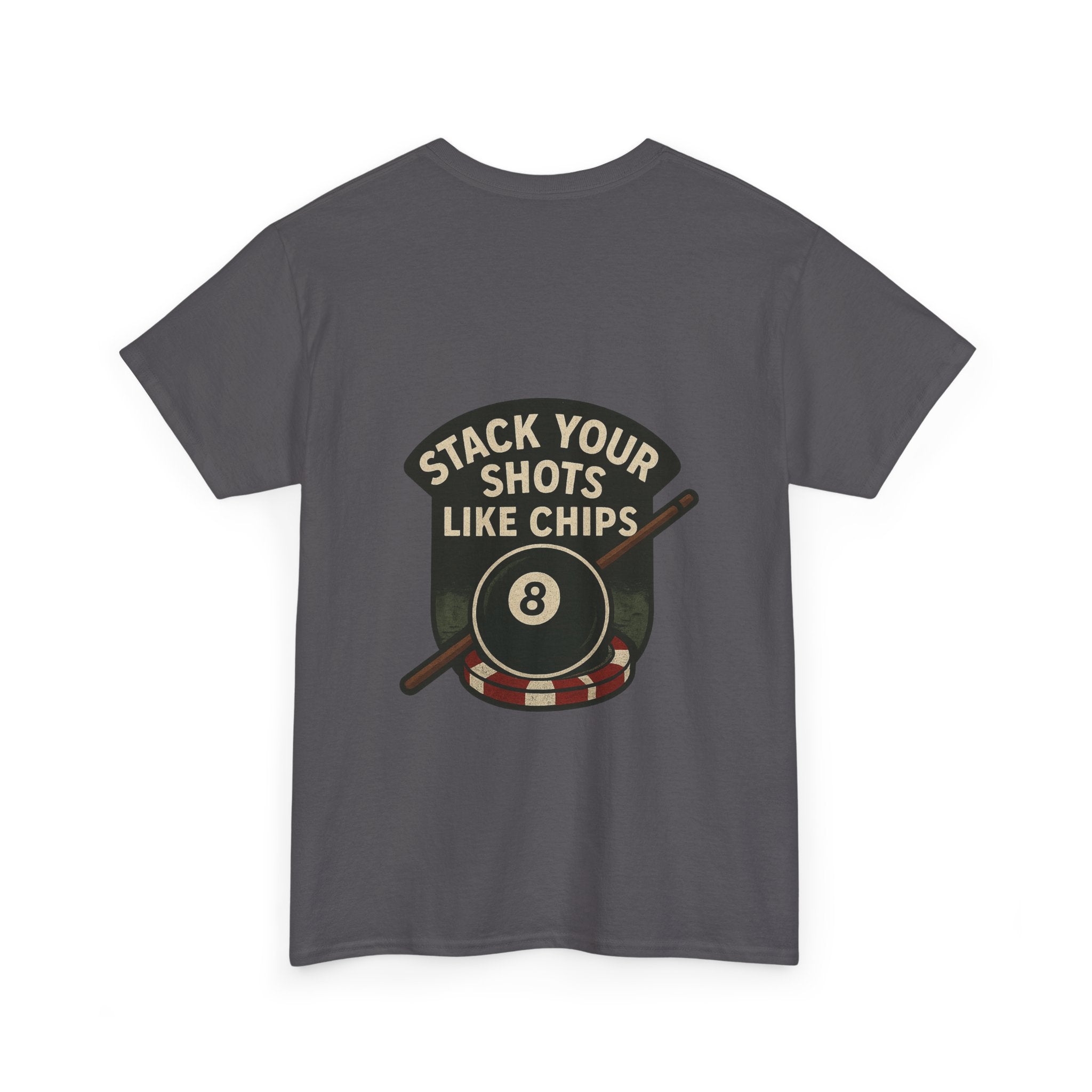 Stack Your Shots Like Chips Tee