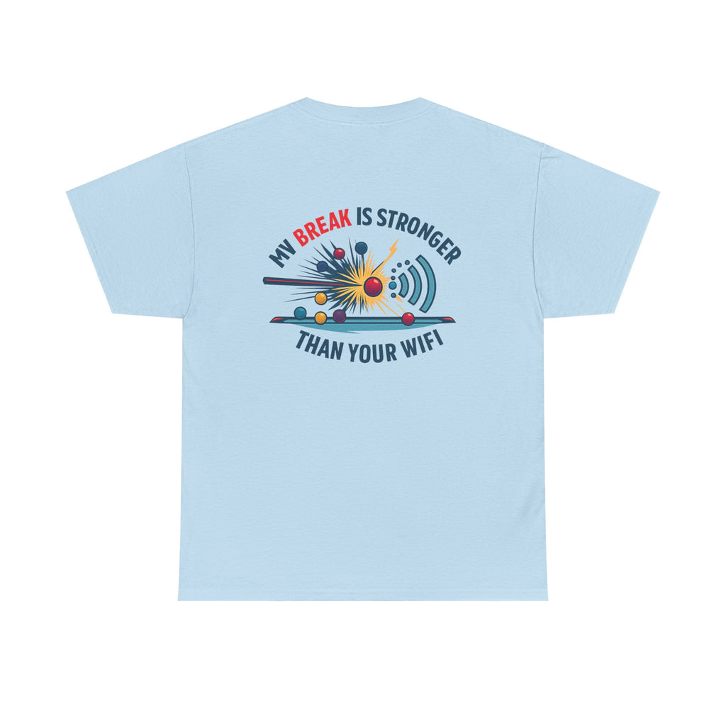 My Break Is Stronger Than Your WIFI Gildan Tee