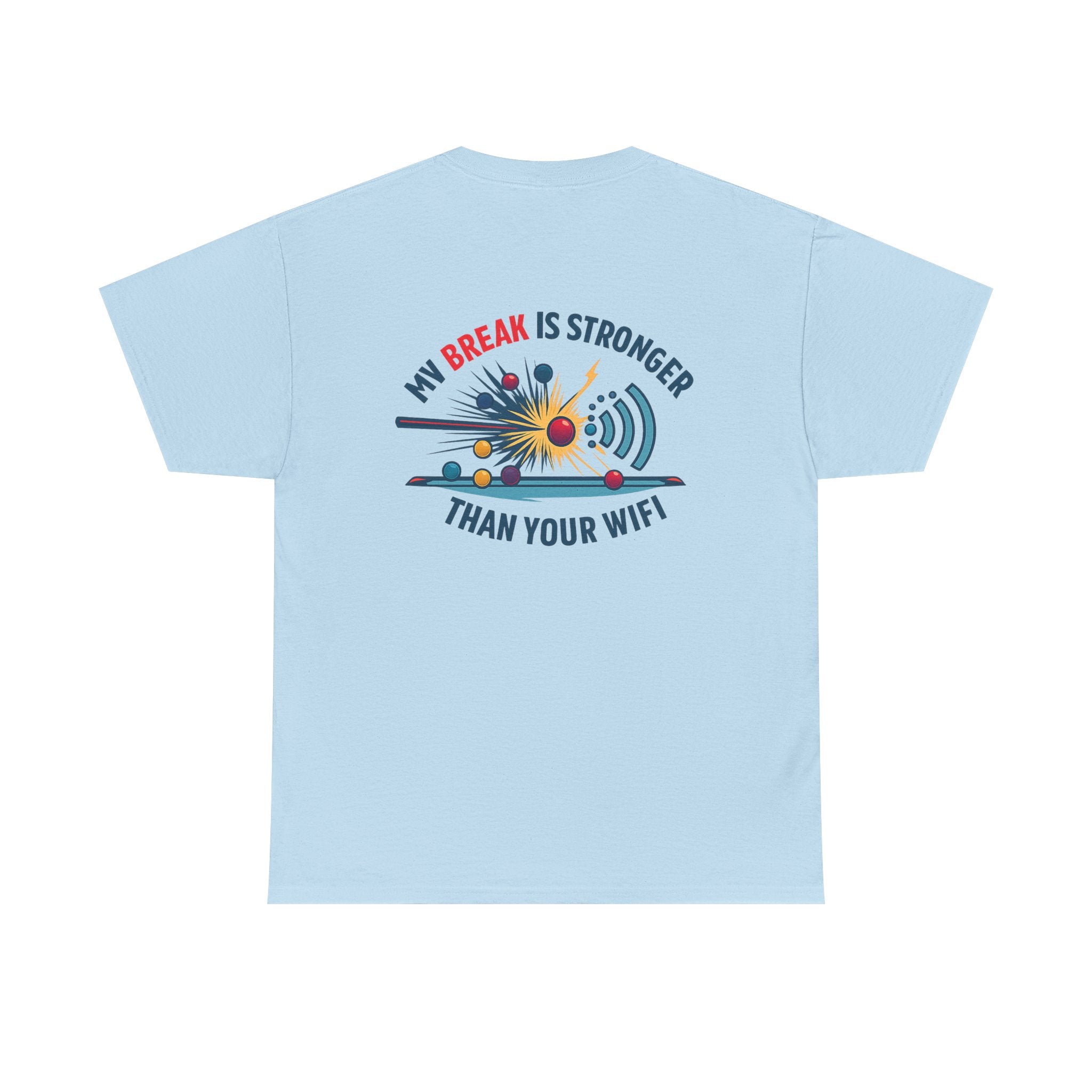 My Break Is Stronger Than Your WIFI Gildan Tee