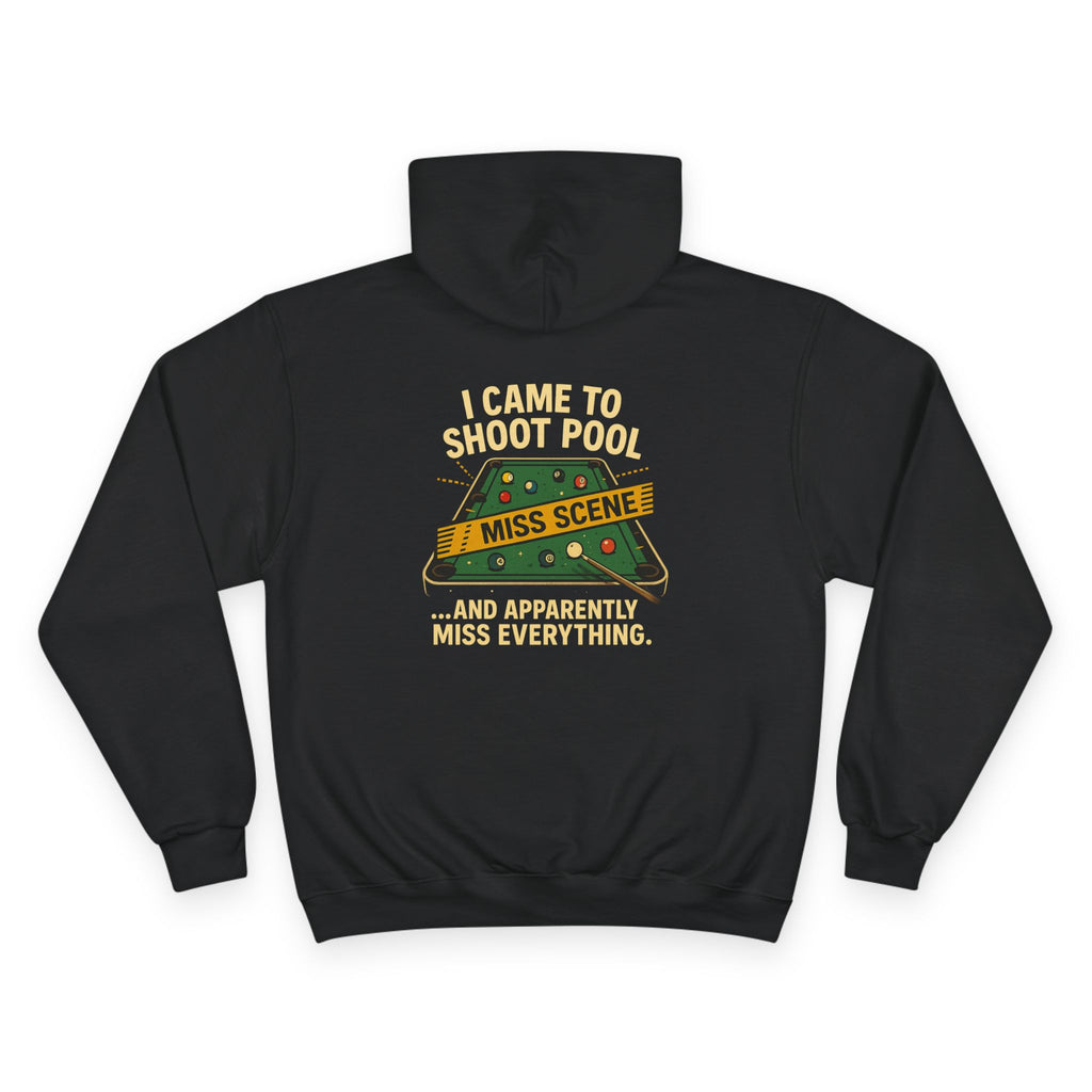 I Came To Shoot Pool & Apparently Miss Everything Funny Billiards Champion Hoodie