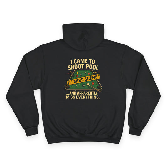 I Came To Shoot Pool & Apparently Miss Everything Funny Billiards Champion Hoodie