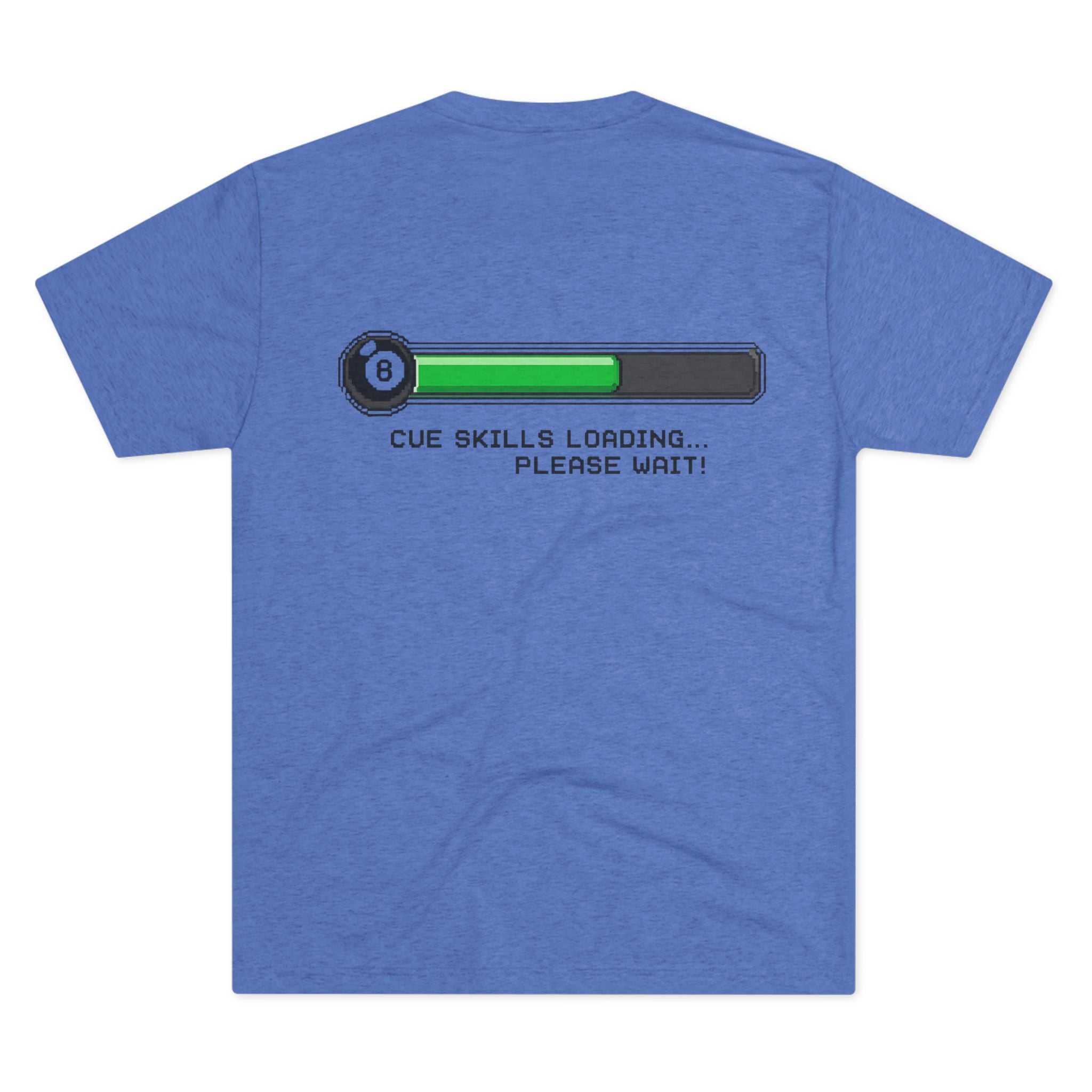 Cue Skills Loading… Please Wait!  Billiards Tri-Blend Tee