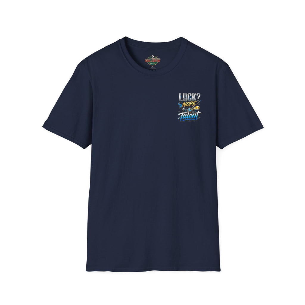 Luck? Nope. Talent. Funny Billiards T-Shirt | Pool Player Graphic Tee | Front & Back Print