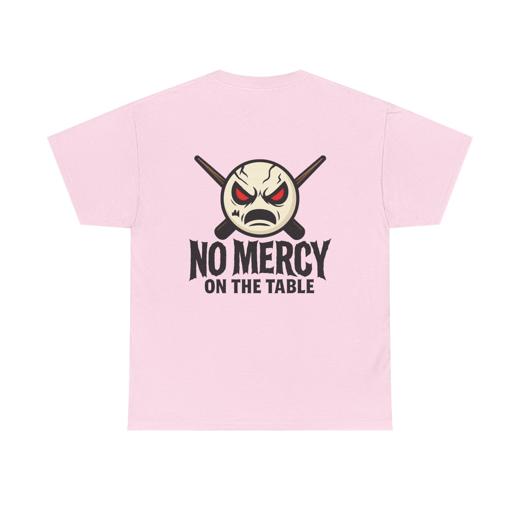 No Mercy On The Table Tee