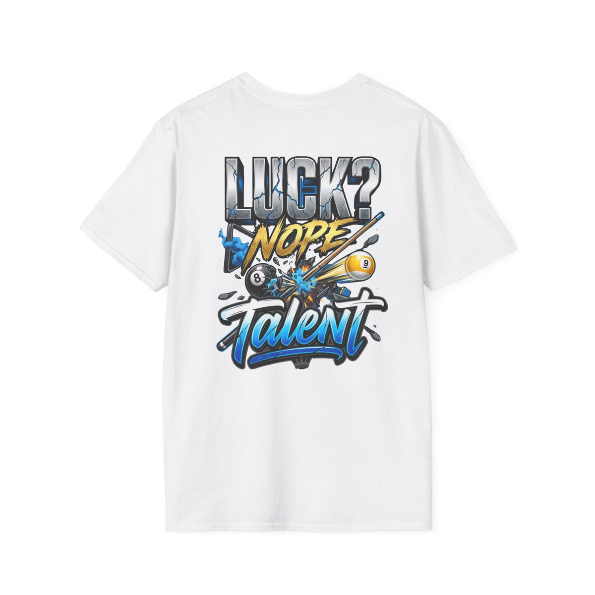 Luck? Nope. Talent. Funny Billiards T-Shirt | Pool Player Graphic Tee | Front & Back Print