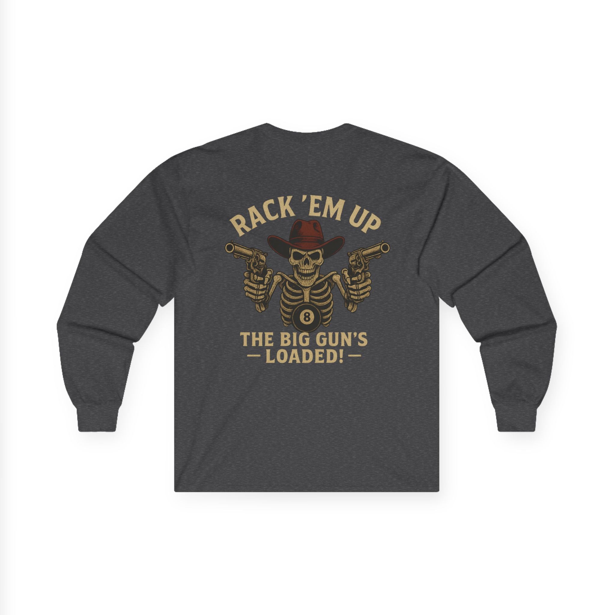 Rack Em Up, The Big Gun's Loaded Long Sleeve Tee