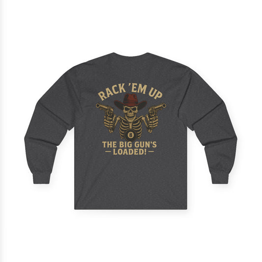 Rack Em Up, The Big Gun's Loaded Gildan Long Sleeve Tee