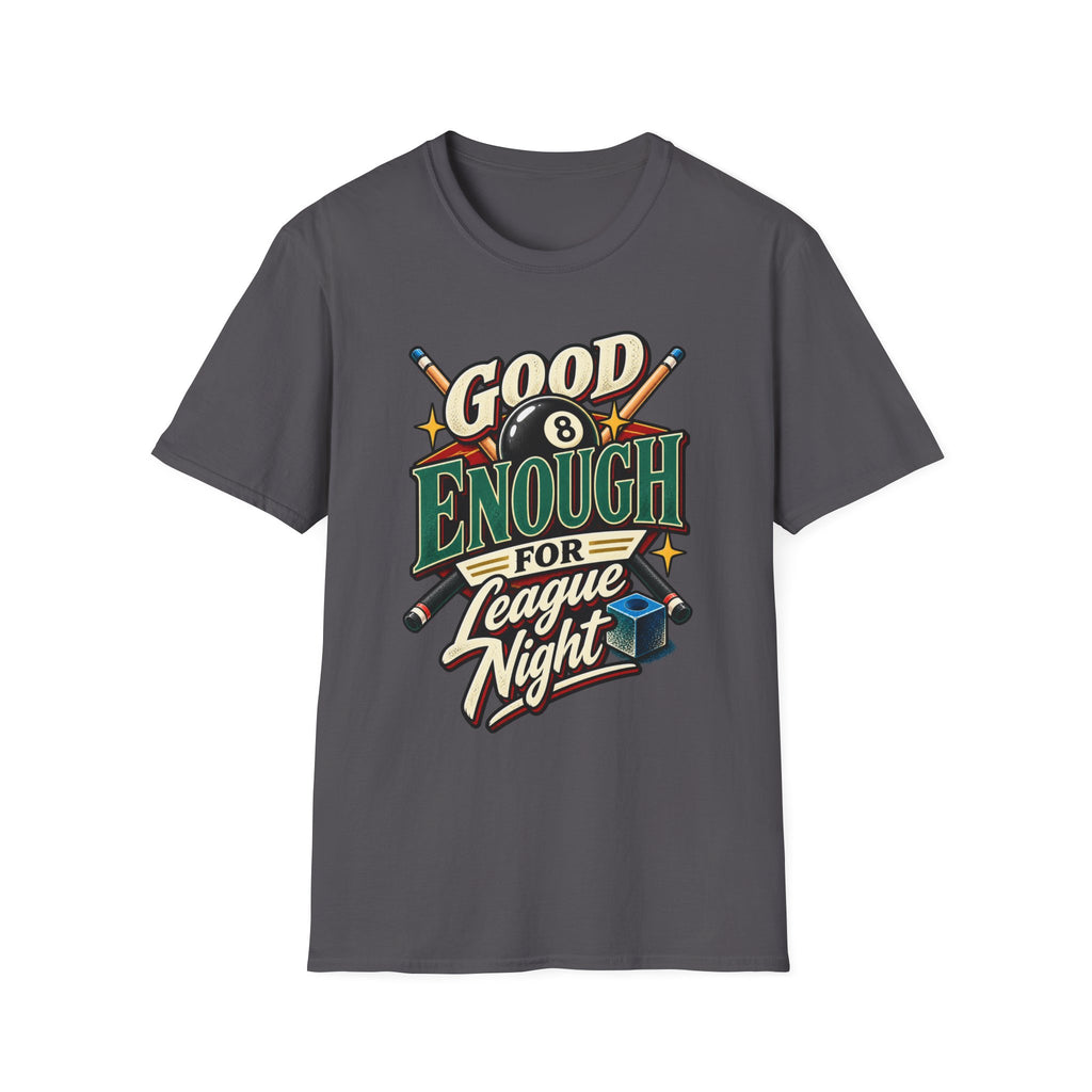 Good Enough for League Night Pool T-Shirt | CCS-EST-005