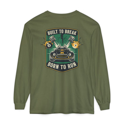 Built to Break Born to Run Comfort Colors Long Sleeve T-Shirt