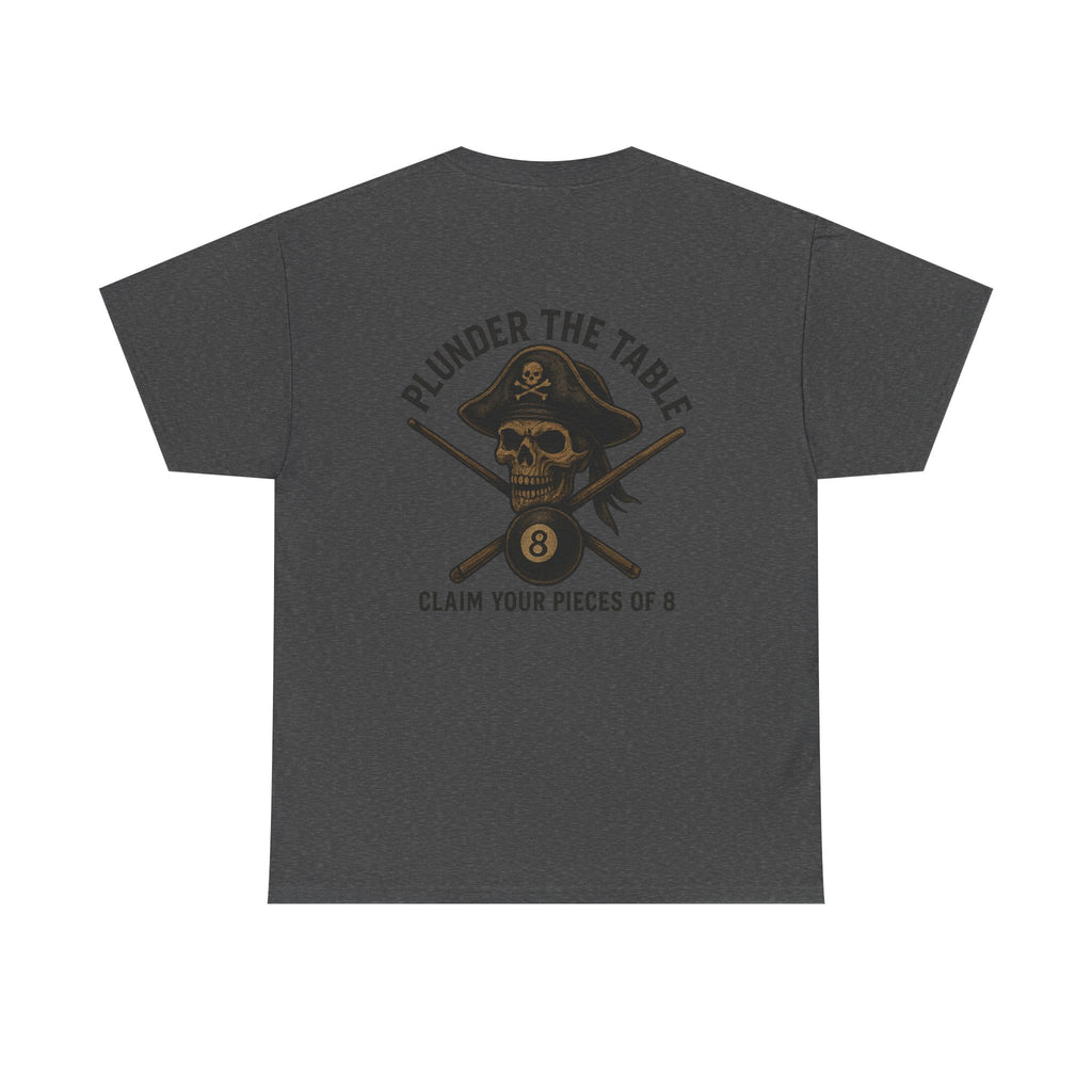 Plunder The Table - Claim Your Pieces Of 8 Gildan Tee