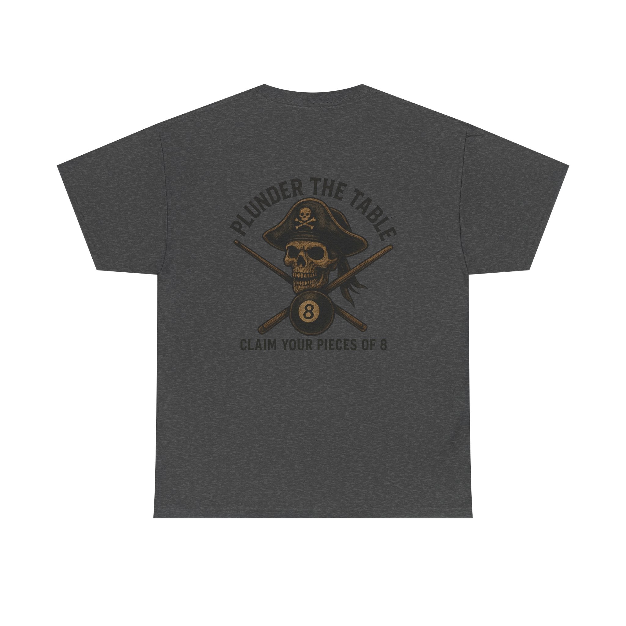 Plunder The Table - Claim Your Pieces Of 8 Gildan Tee