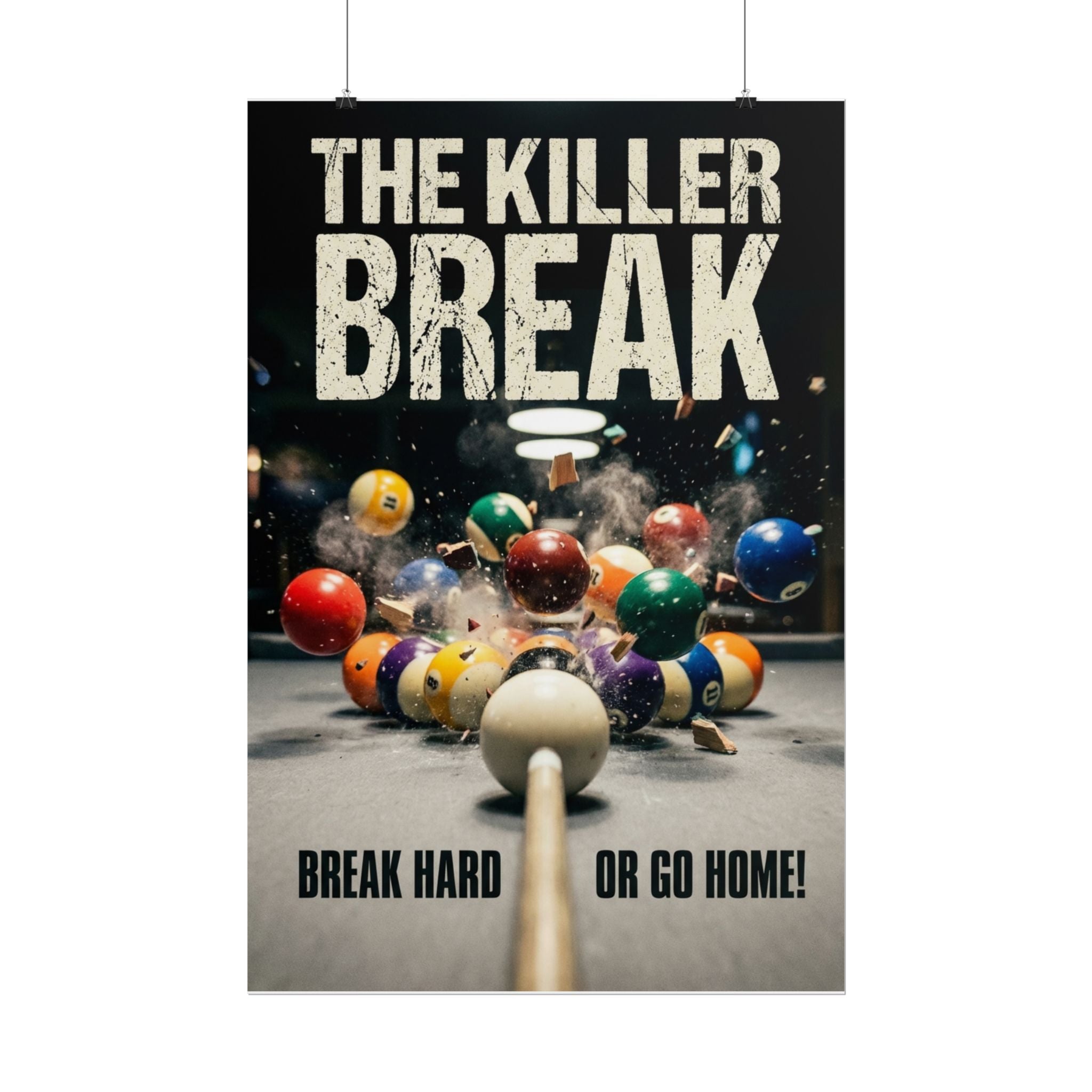 The Killer Break- Break Hard or Go Home Wall Art Rolled Poster