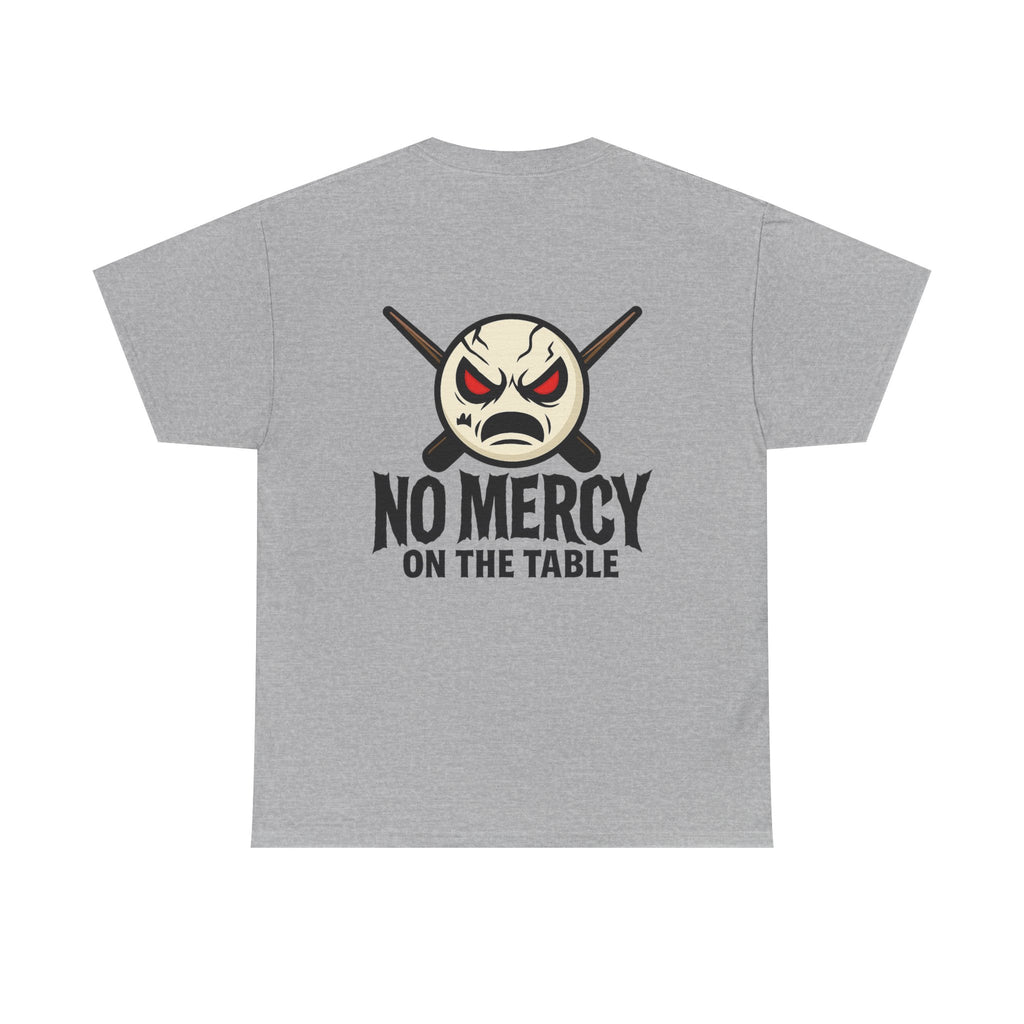 No Mercy On The Table Tee