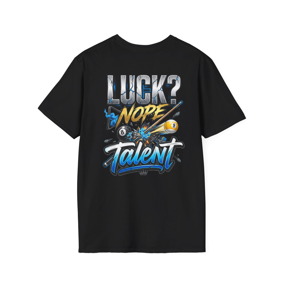 Luck? Nope. Talent. Funny Billiards T-Shirt | Pool Player Graphic Tee | Front & Back Print