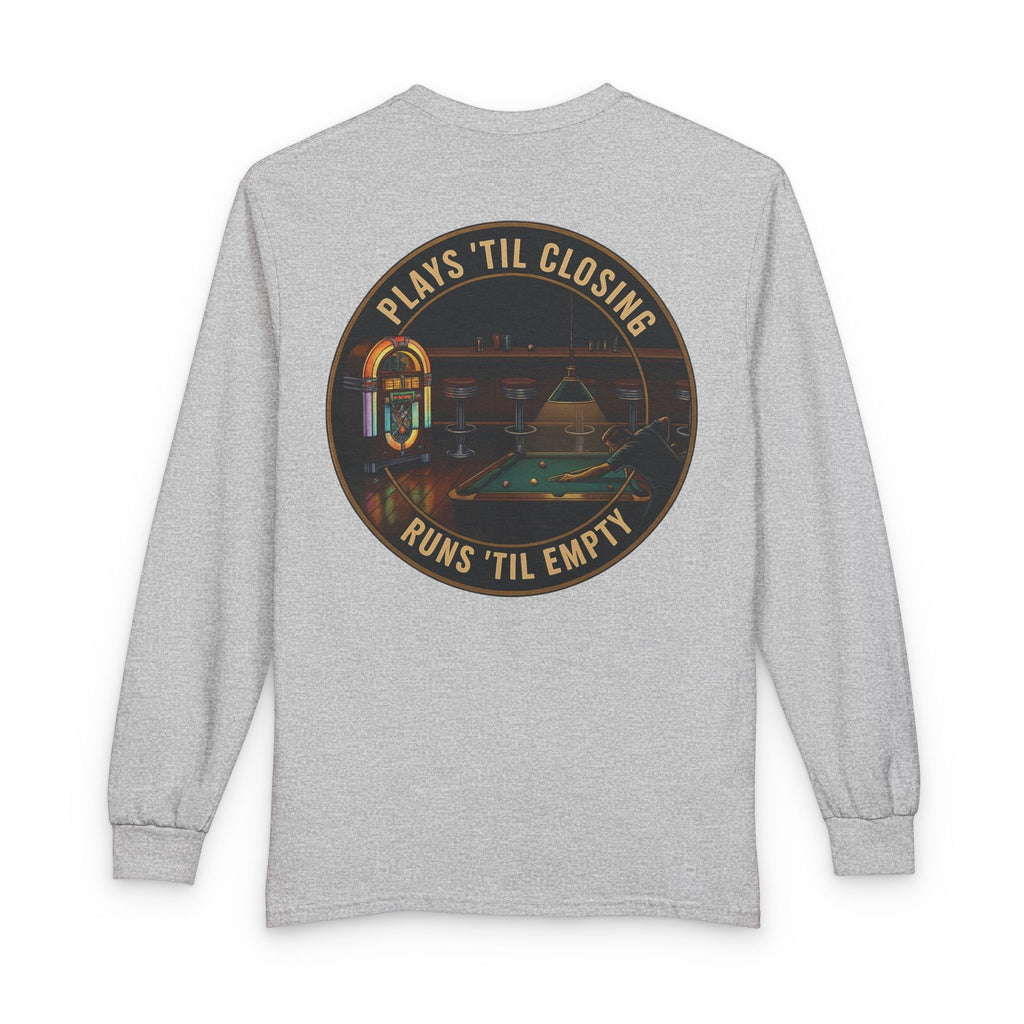 Plays 'Til Closing / Runs 'Til Empty Billiards Gildan Long Sleeve Tee