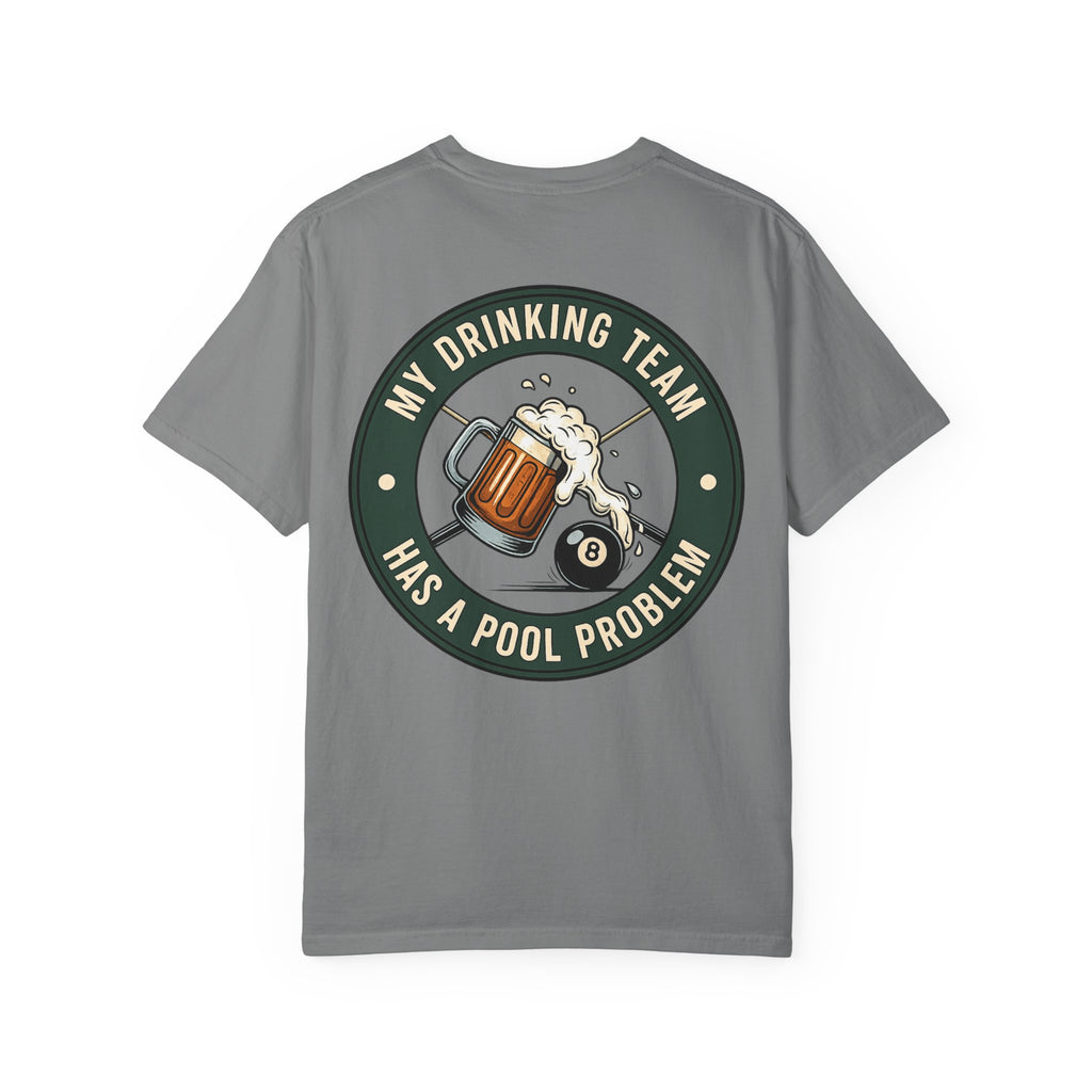 My Drinking Team Has a Pool Problem Comfort Colors Tee