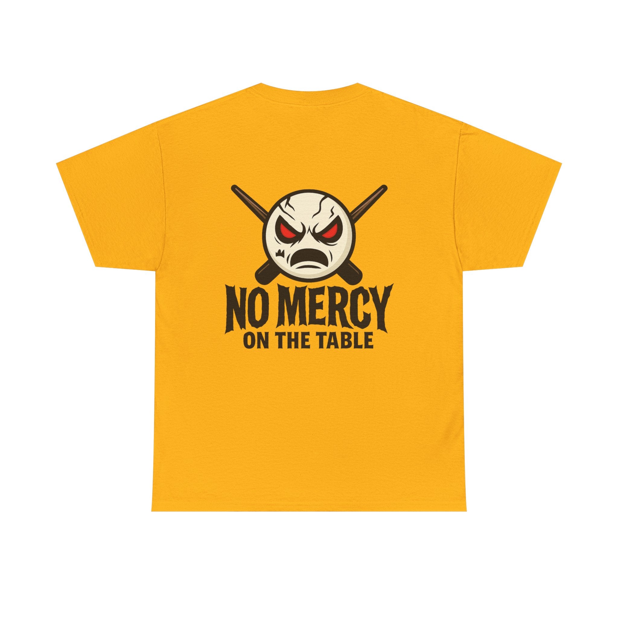 No Mercy On The Table Tee