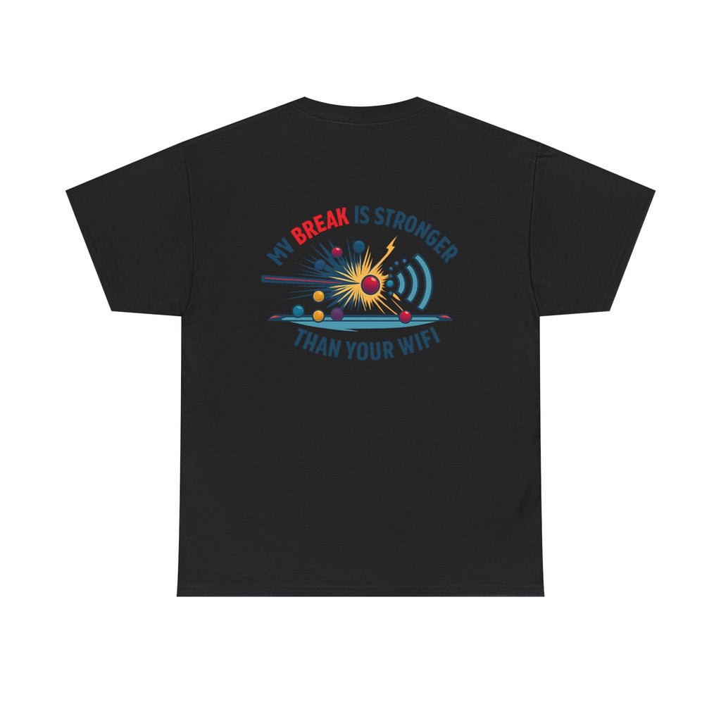 My Break Is Stronger Than Your WIFI Gildan Tee