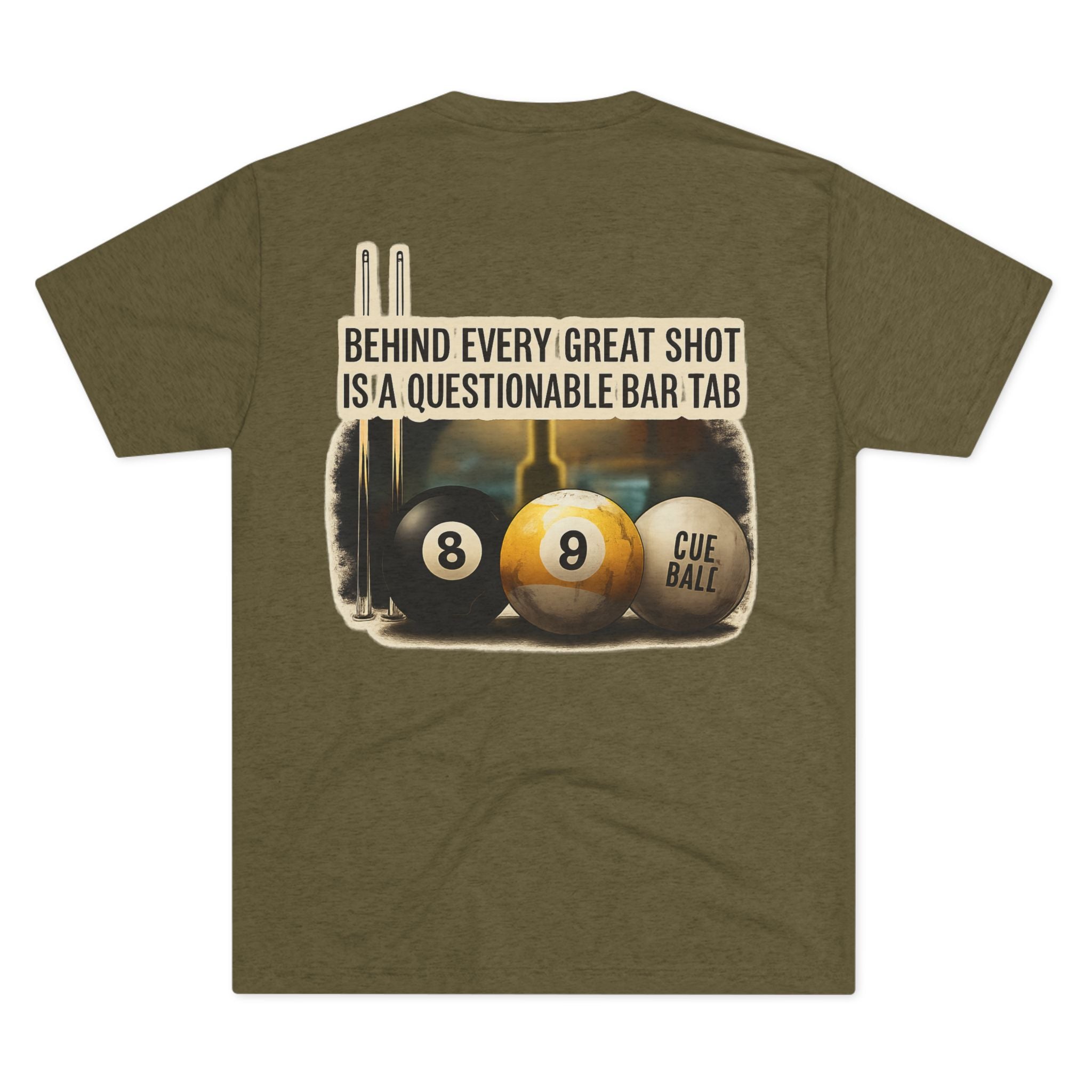 Behind Every Great Shot Is A Questionable Bar Tab Billiards Tri-Blend Tee