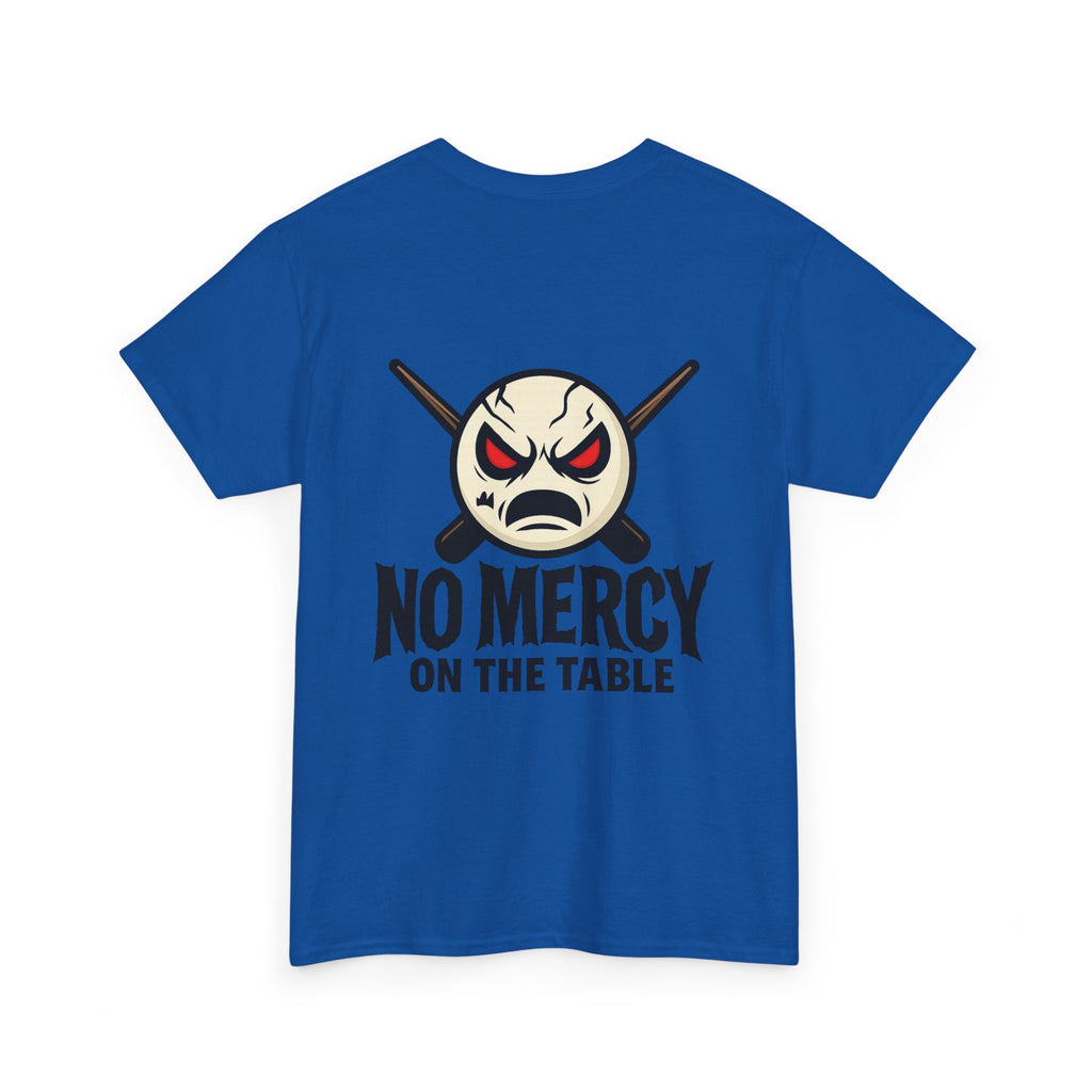 No Mercy On The Table Tee