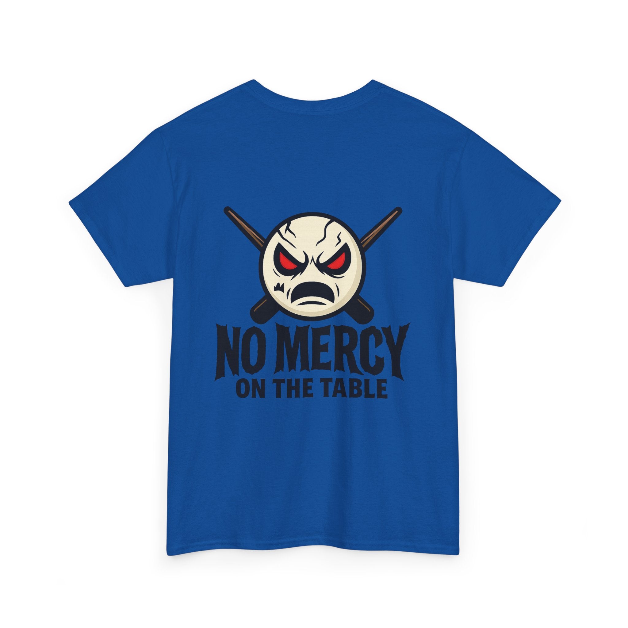 No Mercy On The Table Tee
