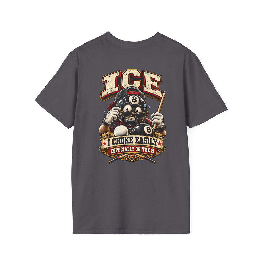 ICE I Choke Easily Especially on the 8 Funny Pool Player T-Shirt CCS-CST-024