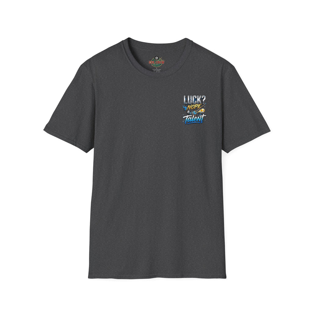 Luck? Nope. Talent. Funny Billiards T-Shirt | Pool Player Graphic Tee | Front & Back Print