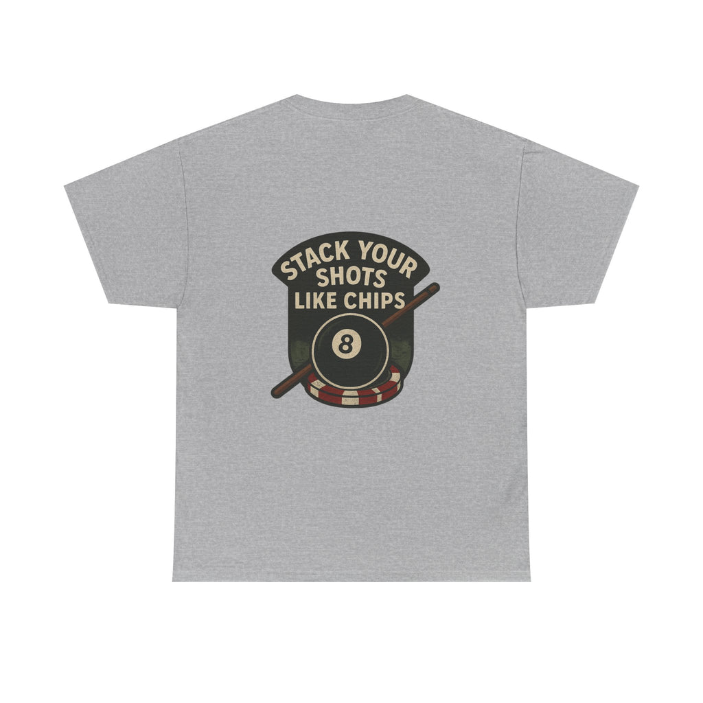 Stack Your Shots Like Chips Tee