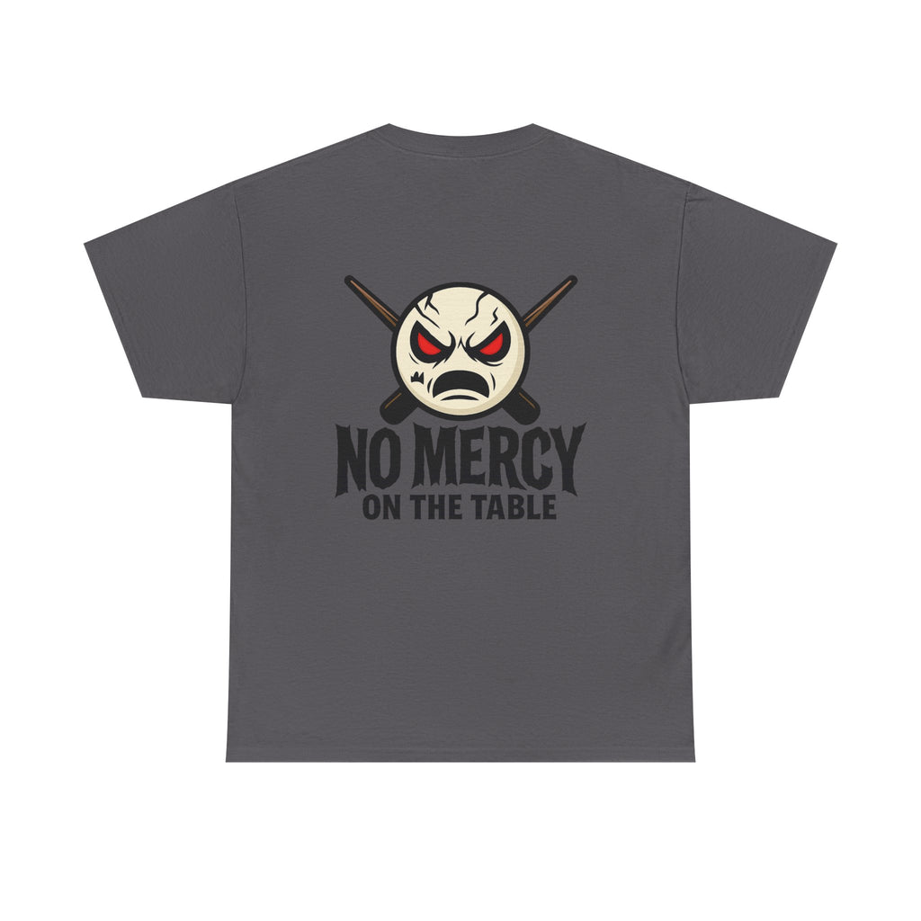 No Mercy On The Table Tee