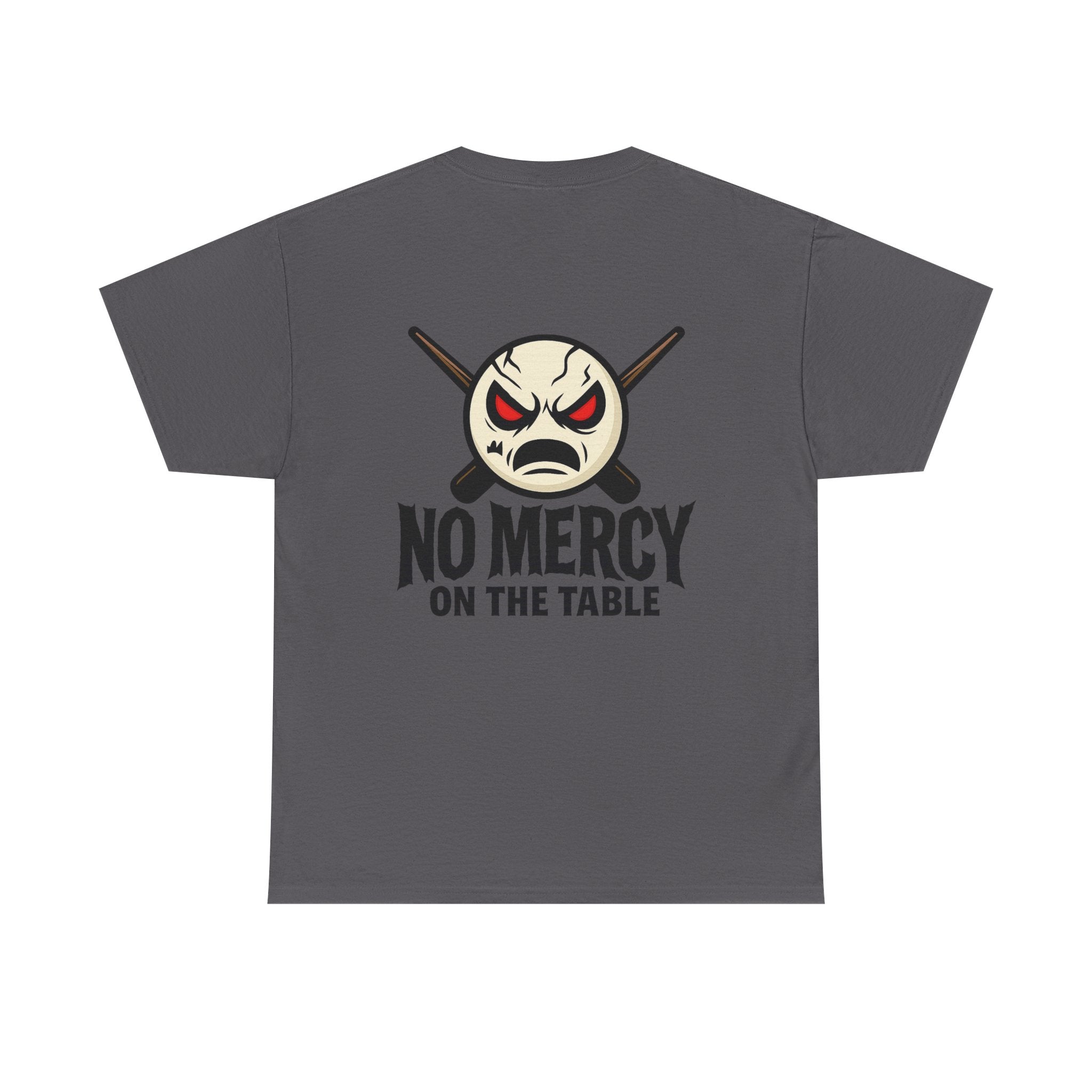 No Mercy On The Table Tee