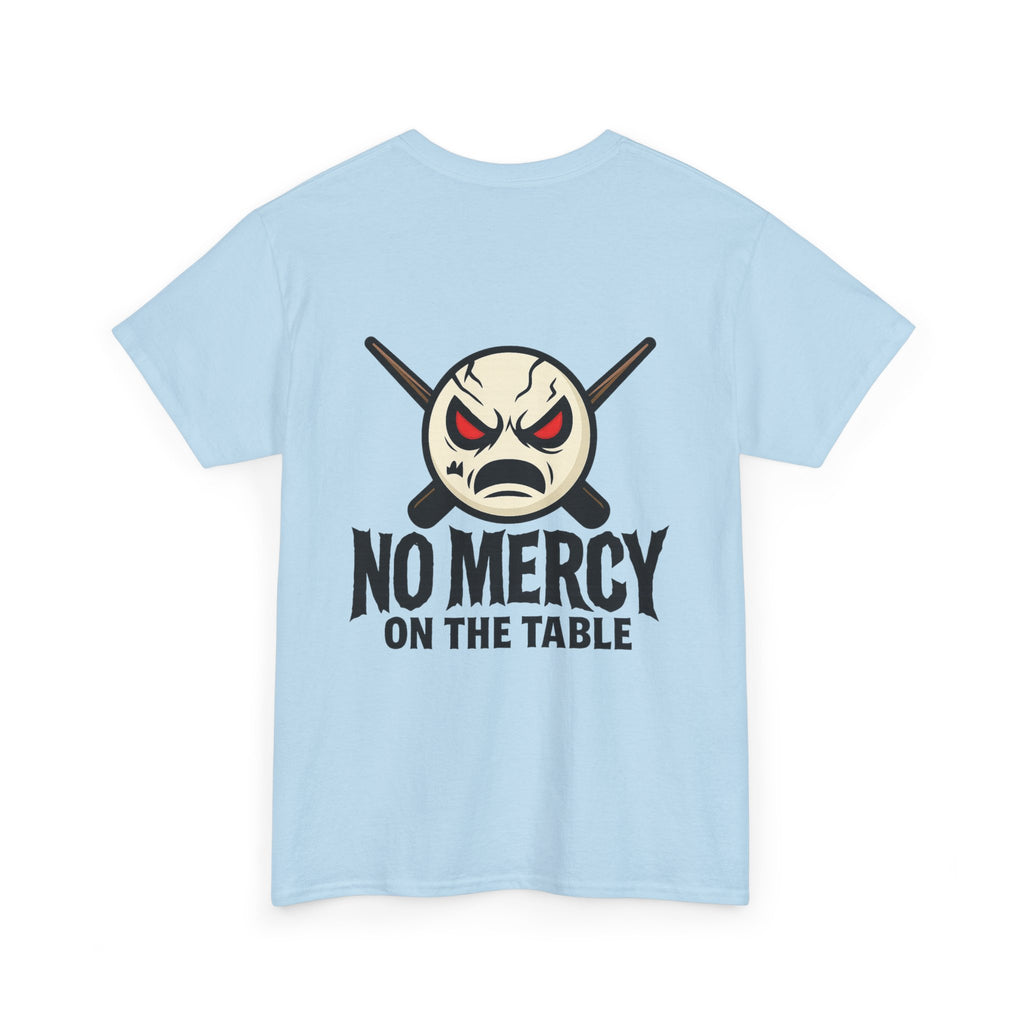 No Mercy On The Table Tee