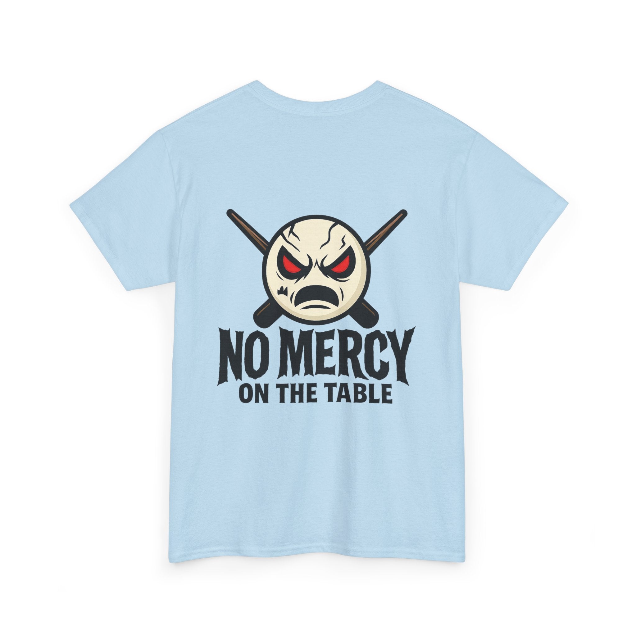 No Mercy On The Table Tee