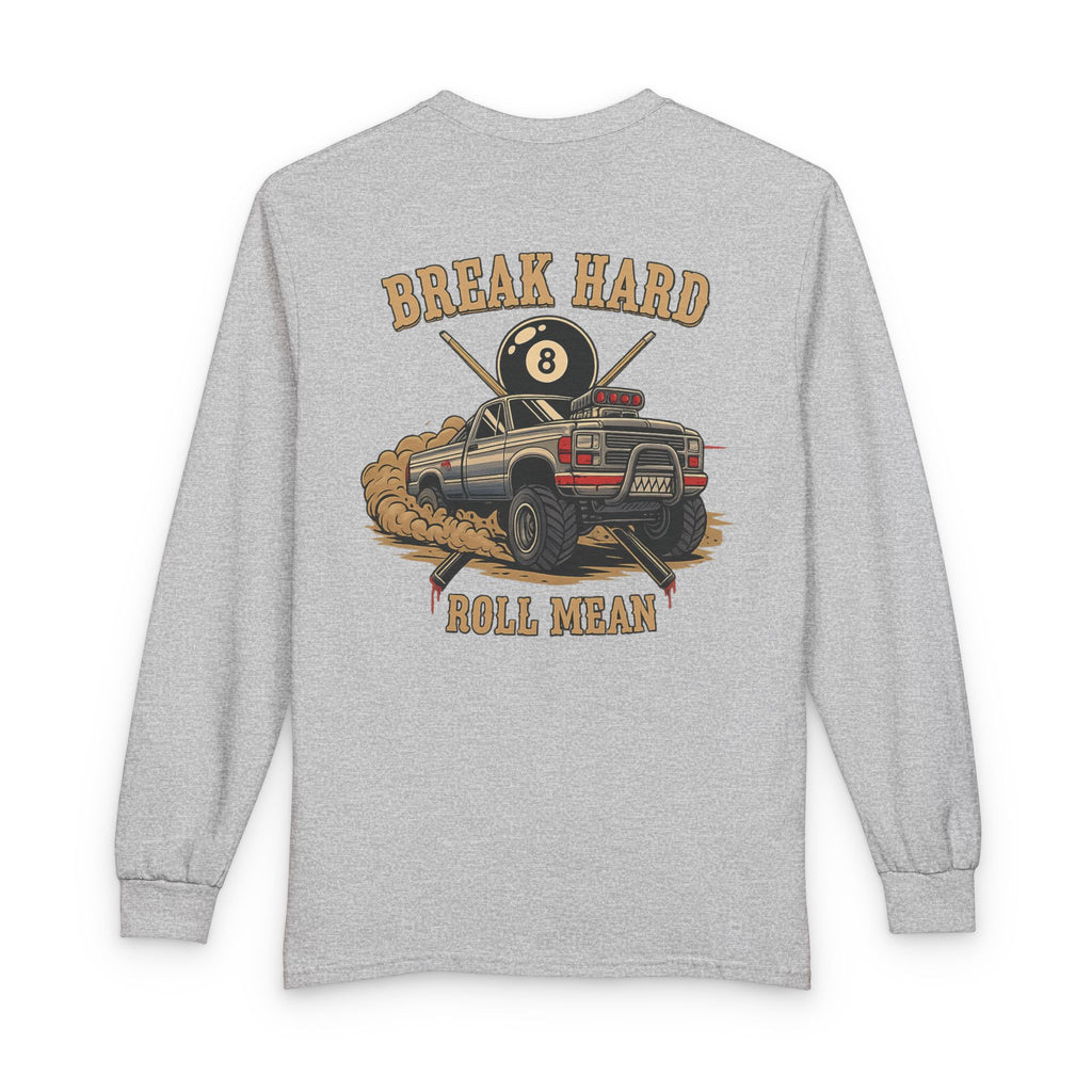 Break Hard Roll Mean Billiards Gildan Long Sleeve Shirt