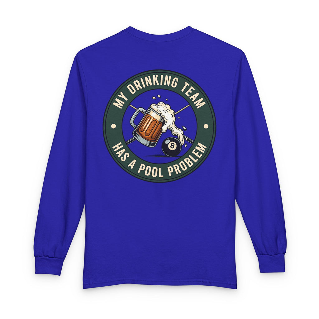 My Drinking Team Has A Pool Problem Billiards Gildan Long Sleeve Tee