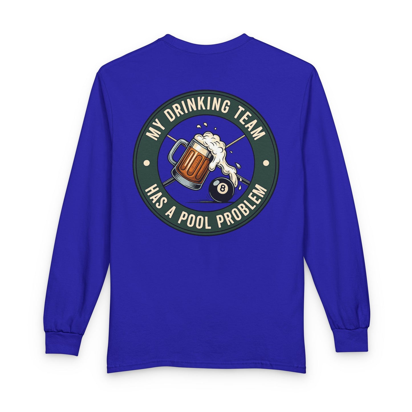 My Drinking Team Has A Pool Problem Billiards Gildan Long Sleeve Tee