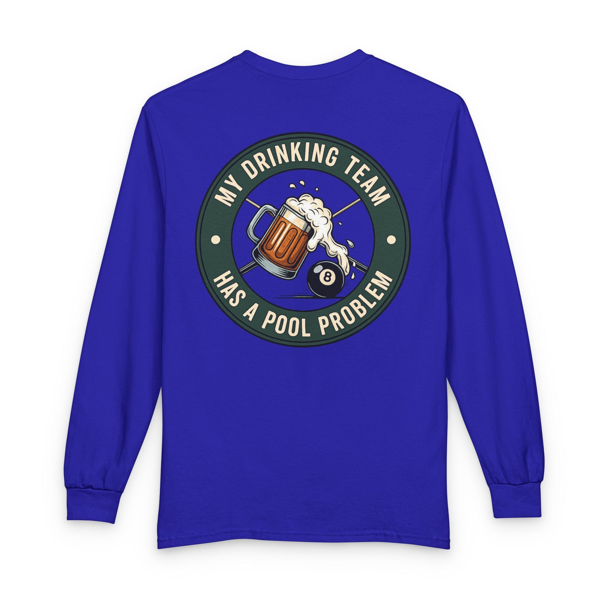 My Drinking Team Has A Pool Problem Billiards Gildan Long Sleeve Tee