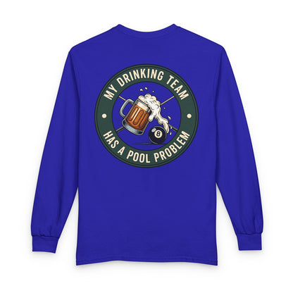 My Drinking Team Has A Pool Problem Billiards Gildan Long Sleeve Tee