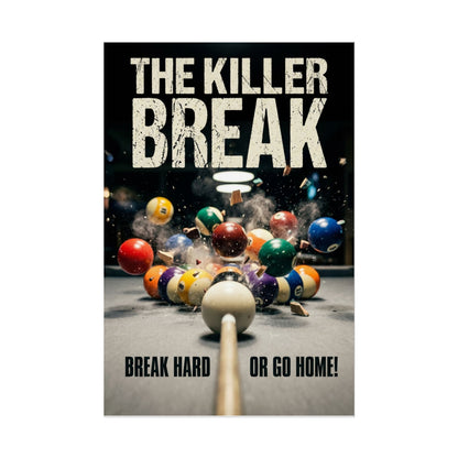 The Killer Break- Break Hard or Go Home Wall Art Rolled Poster