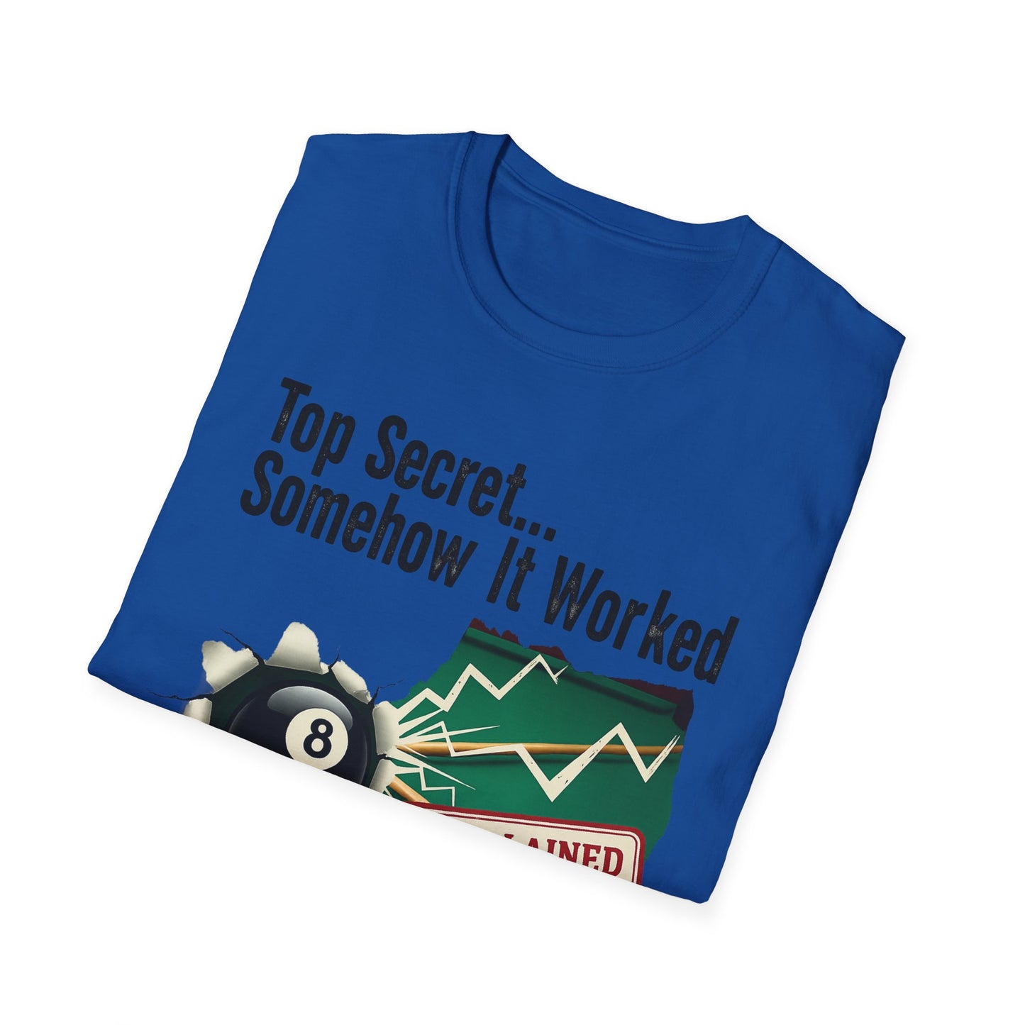 Top Secret… Somehow It Worked - Unexplained Core Line Billiards Gildan Tee
