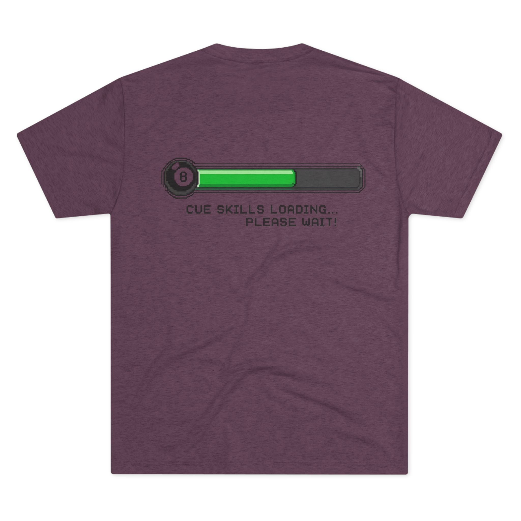 Cue Skills Loading… Please Wait!  Billiards Tri-Blend Tee