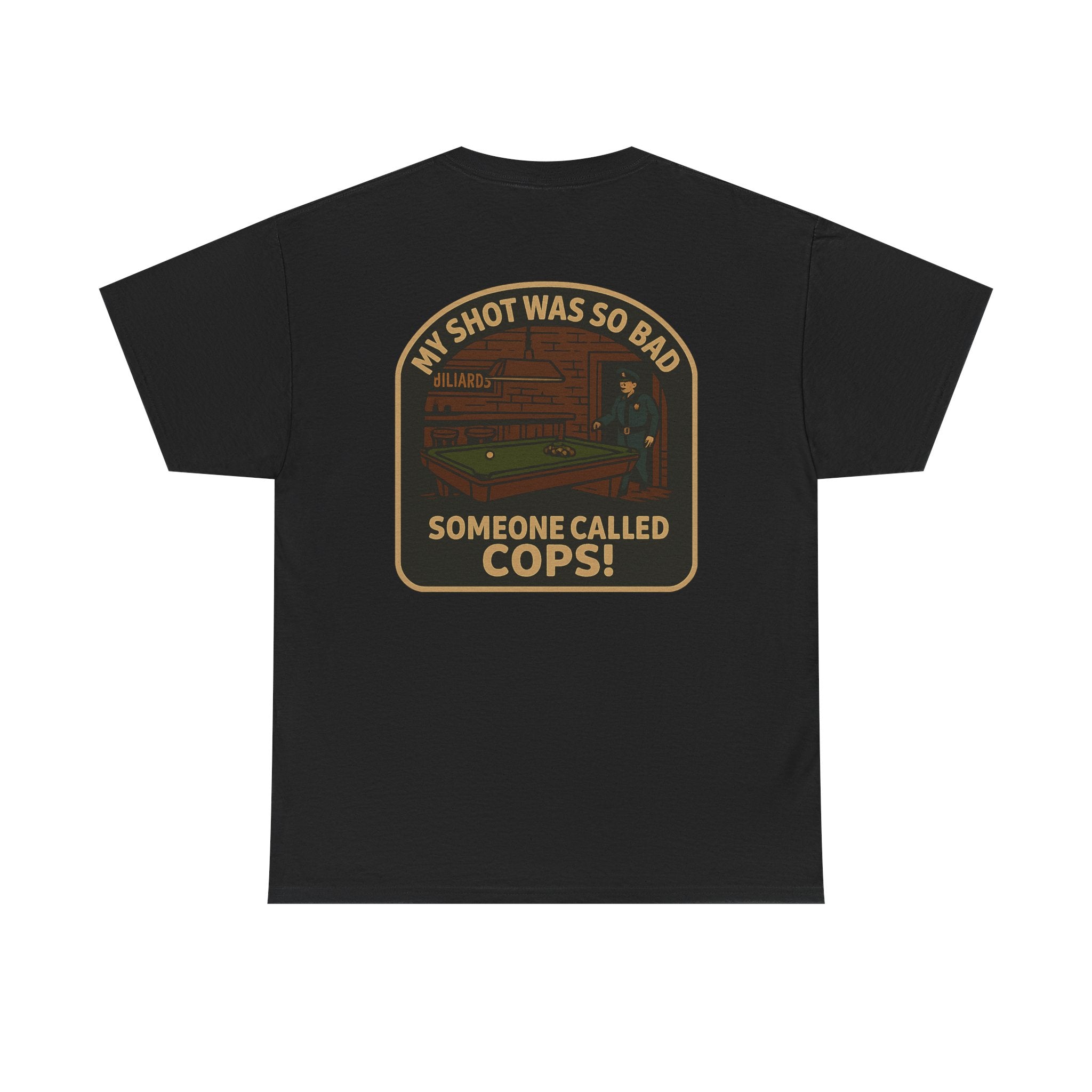 My Shot Was So Bad Someone Called Cops Gildan Tee