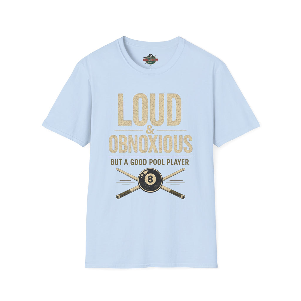 Loud & Obnoxious But a Good Pool Player Funny Billiards T-Shirt – Vintage 8 Ball Graphic Front Print Only Tee